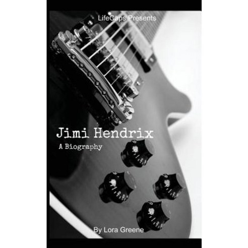 Jimi Hendrix: A Biography Paperback, Createspace Independent Publishing Platform