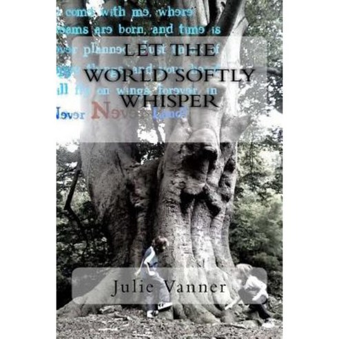 Let the World Softly Whisper: - Poetry to Stir the Soul... Paperback, Createspace Independent Publishing Platform