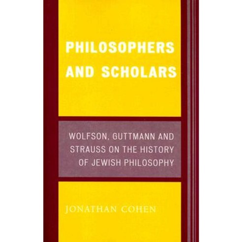Philosophers and Scholars: Wolfson Guttmann and Strauss on the History of Jewish Philosophy Paperback, Lexington Books