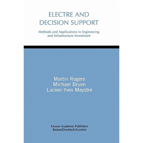 Electre and Decision Support: Methods and Applications in Engineering and Infrastructure Investment Paperback, Springer