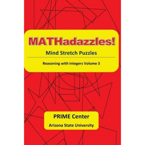 Mathadazzles Mindstretch Puzzles: Reasoning with Integers Volume 3 Paperback, Createspace Independent Publishing Platform
