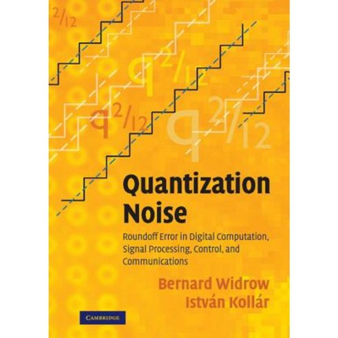 Quantization Noise: Roundoff Error in Digital Computation Signal Processing Control and Communications Hardcover, Cambridge University Press