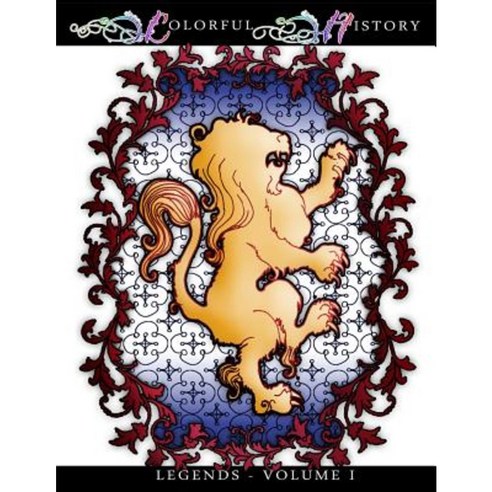 Colorful History: Adult Coloring Inspired by History and Legend. Paperback, Createspace Independent Publishing Platform