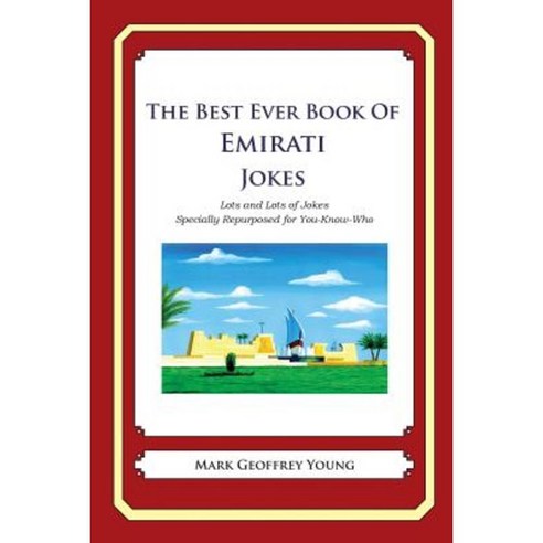 The Best Ever Book of Emirati Jokes: Lots and Lots of Jokes Specially Repurposed for You-Know-Who Paperback, Createspace