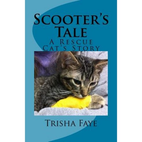 Scooter''s Tale: A Rescue Cat''s Story Paperback, Createspace Independent Publishing Platform