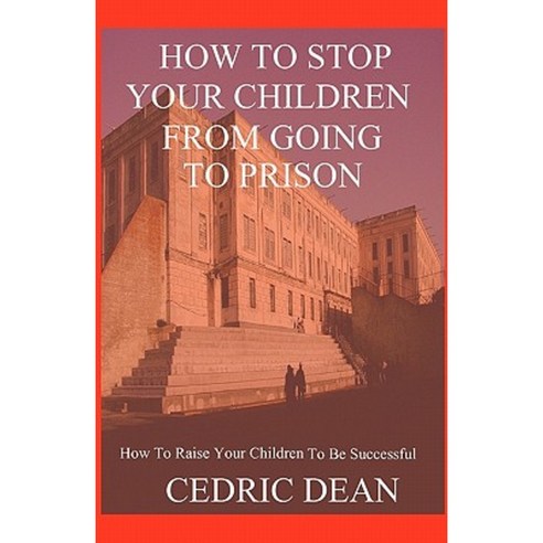 How to Stop Your Children from Going to Prison Paperback, Createspace Independent Publishing Platform