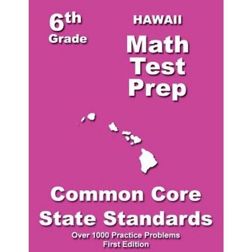 Hawaii 6th Grade Math Test Prep: Common Core Learning Standard Paperback, Createspace Independent Publishing Platform