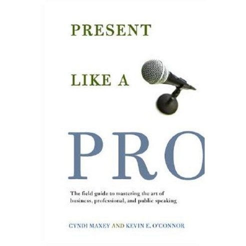 Present Like a Pro: The Field Guide to Mastering the Art of Business Professional and Public Speaking Paperback, Griffin