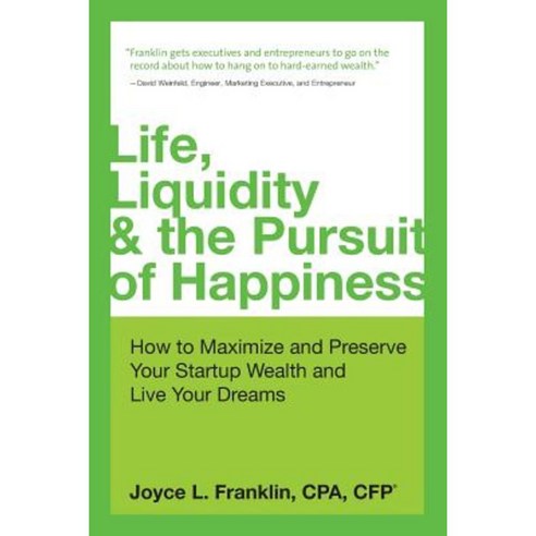 Life Liquidity & the Pursuit of Happiness: How to Maximize and Preserve Your Startup Wealth and Live Your Dreams Paperback, Rubydon Press