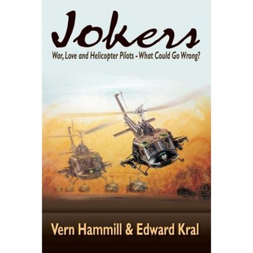 Jokers: A Novel of the Helicopter War in Vietnam Paperback, Createspace Independent Publishing Platform