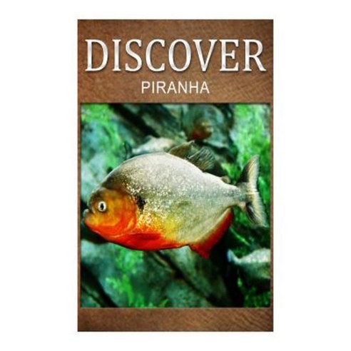 Piranha - Discover: Early Reader''s Wildlife Photography Book Paperback, Createspace Independent Publishing Platform