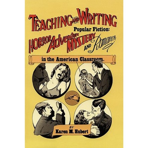 Teaching and Writing Popular Fiction: Horror Adventure Mystery and Romance in the American Classroom Paperback, Teachers & Writers Collaborative