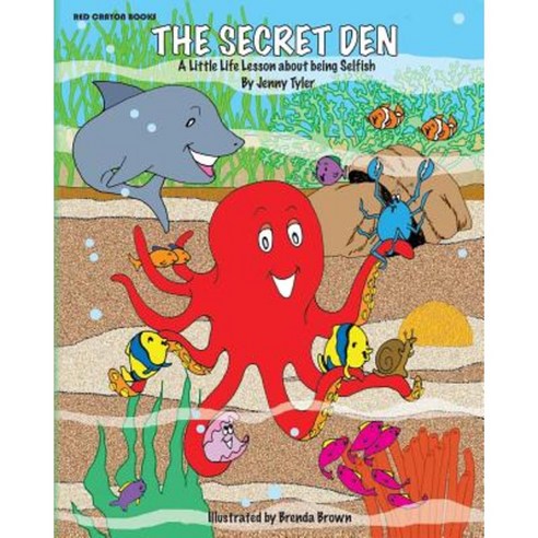 The Secret Den: A Little Life Lesson about Being Selfish Paperback, Createspace Independent Publishing Platform