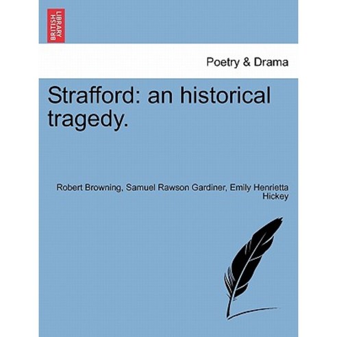 Strafford: An Historical Tragedy. Paperback, British Library, Historical Print Editions