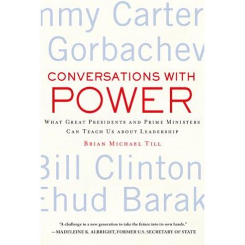 Conversations with Power: What Great Presidents and Prime Ministers Can Teach Us about Leadership Paperback, Palgrave MacMillan