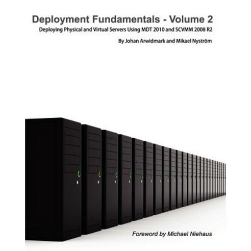 Deployment Fundamentals Vol. 2: Deploying Physical and Virtual Servers Using Mdt 2010 and Scvmm 2008 R2 Paperback, Deployment Artist