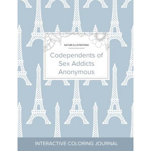 Adult Coloring Journal: Codependents of Sex Addicts Anonymous (Nature Illustrations Eiffel Tower) Paperback, Adult Coloring Journal Press