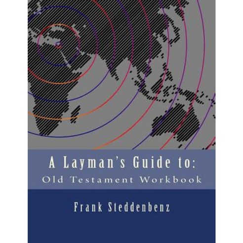 A Layman''s Guide to: Old Testament Workbook Paperback, Createspace ...