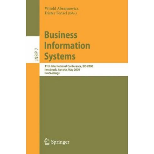 Business Information Systems: 11th International Conference Bis 2008 Innsbruck Austria May 5-7 2008 Proceedings Paperback, Springer