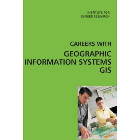 Careers with Geographic Information Systems (GIS) Paperback, Createspace Independent Publishing Platform