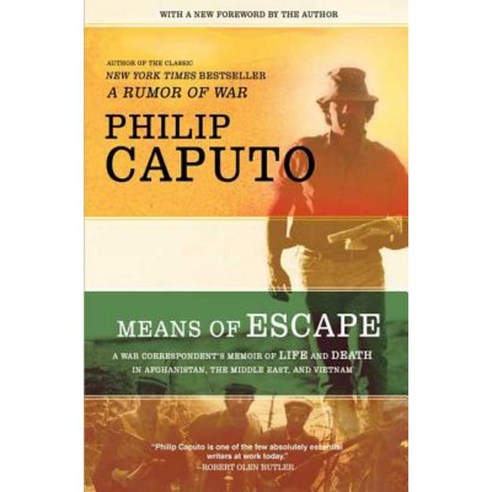 Means of Escape: A War Correspondent''s Memoir of Life and Death in Afghanistan the Middle East and Vietnam Paperback, Henry Holt & Company