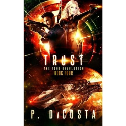 Trust (the 1000 Revolution): Trust Paperback, Createspace Independent Publishing Platform