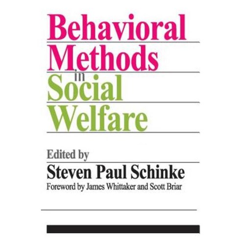Behavioral Methods in Social Welfare: Helping Children Adults and Families in Community Settings Paperback, Aldine