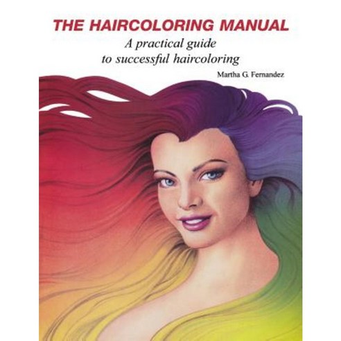 The Haircoloring Manual Paperback, Createspace Independent Publishing Platform