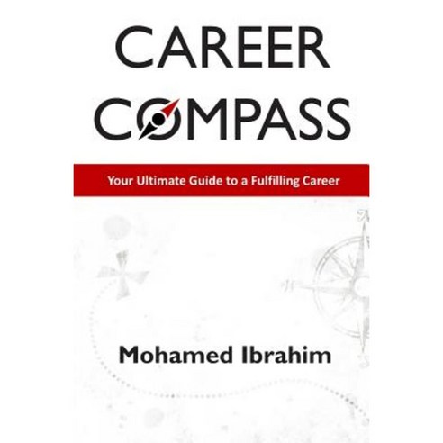 Career Compass: Your Ultimate Guide to a Fulfilling Career Paperback, Createspace Independent Publishing Platform