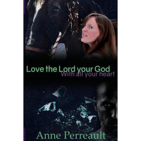 Love the Lord Your God with All Your Heart Paperback, Createspace Independent Publishing Platform
