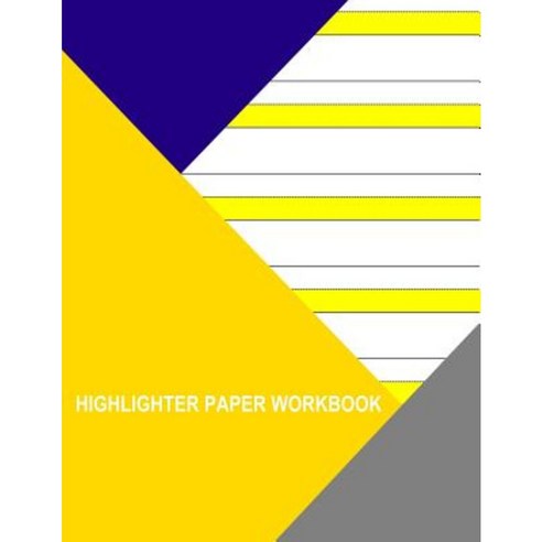 Highligher Paper Workbook: 5 Yellow Lines Paperback, Createspace Independent Publishing Platform