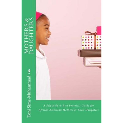 Mothers & Daughters: A Self-Help & Best Practices Guide for African American Mothers and Their Daughters Paperback, Vanguard Educational Services