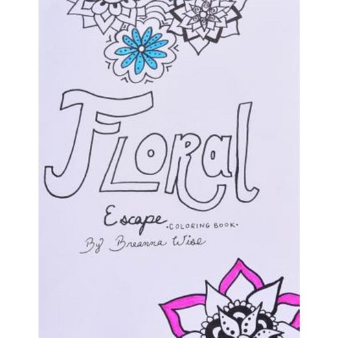 Floral Escape Coloring Book Paperback, Createspace Independent Publishing Platform
