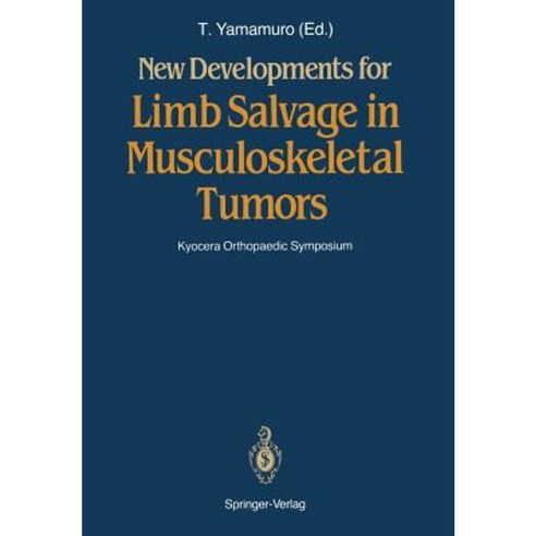 New Developments for Limb Salvage in Musculoskeletal Tumors: Kyocera Orthopaedic Symposium Paperback, Springer