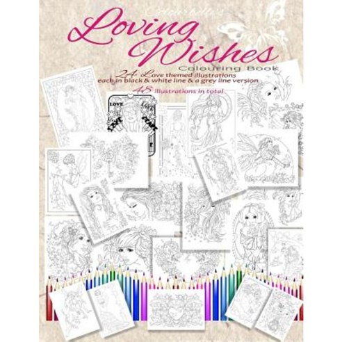 Loving Wishes: Romantic and Love Themed Colouring Book Paperback, Createspace Independent Publishing Platform