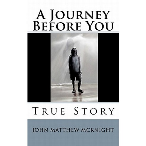 A Journey Before You: True Story Paperback, Createspace Independent Publishing Platform