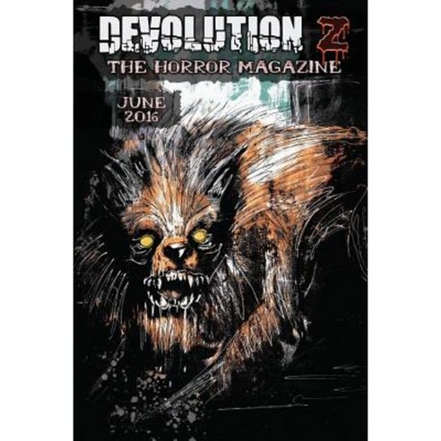 Devolution Z June 2016: The Horror Magazine Paperback, Createspace Independent Publishing Platform