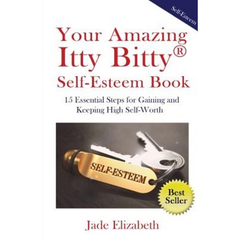 Your Amazing Itty Bitty(tm) Self-Esteem Book: 15 Essential Steps for Gaining and Keeping High Self-Worth Paperback, Suzy Prudden