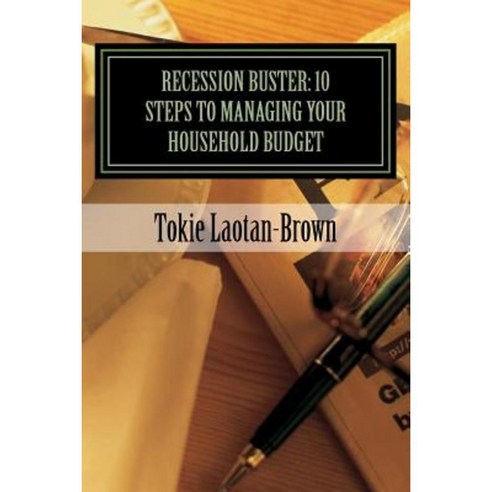 Recession Buster: 10 Steps to Managing Your Household Budget: (A Little at a Time) Paperback, Createspace Independent Publishing Platform