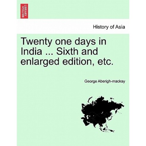 Twenty One Days in India ... Sixth and Enlarged Edition Etc. Paperback, British Library, Historical Print Editions