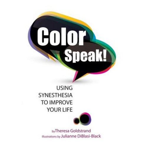 Color Speak!: Using Synesthesia to Improve Your Life Paperback, Createspace Independent Publishing Platform