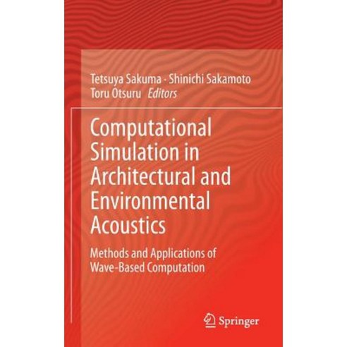 Computational Simulation in Architectural and Environmental Acoustics: Methods and Applications of Wave-Based Computation Hardcover, Springer