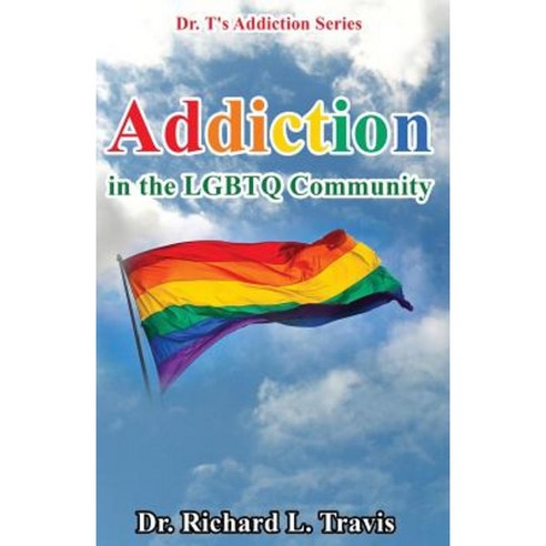 Addiction in the Lgbtq Community Paperback, Createspace Independent Publishing Platform