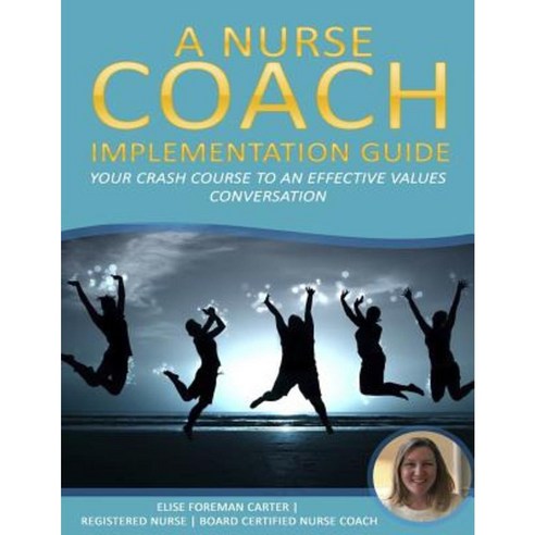 A Nurse Coach Implementation Guide: Your Crash Course to an Effective ...