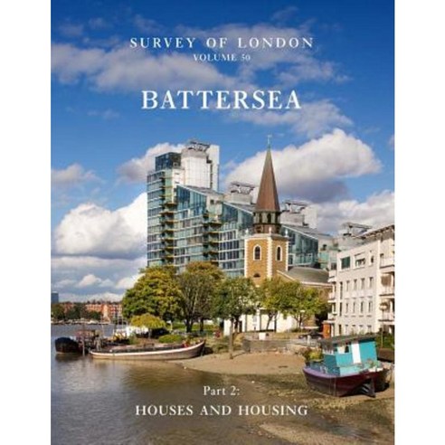 Survey of London: Battersea: Volume 50: Houses and Housing Hardcover, Paul Mellon Centre for Studies in British Art
