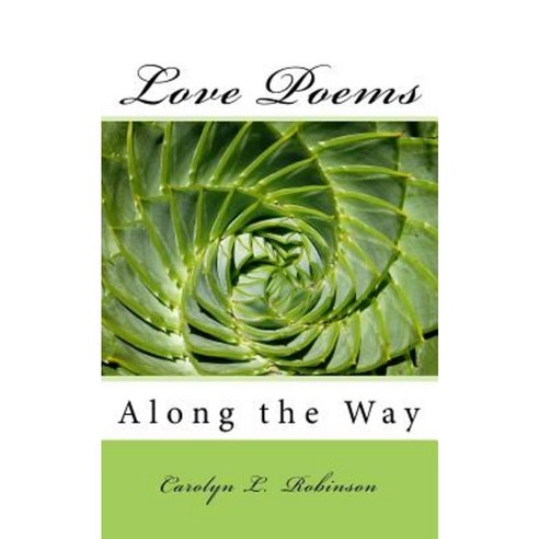 Love Poems Along the Way Paperback, Createspace Independent Publishing Platform