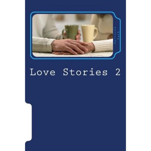 Love Stories 2: A Collection of 8 Short Stories Paperback, Createspace Independent Publishing Platform