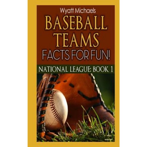 Baseball Teams Facts for Fun! National League Book 1 Paperback, Createspace Independent Publishing Platform