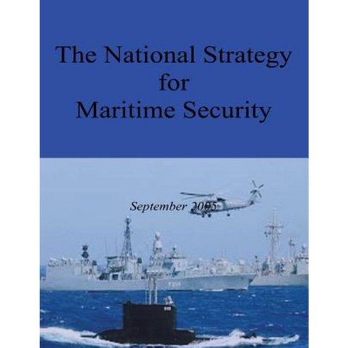 The National Strategy for Maritime Security Paperback, Createspace Independent Publishing Platform