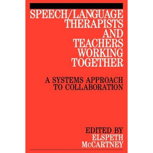 Speech / Language Therapists and Teachers Working Together: A Systems Approach to Collaboration Paperback, Wiley